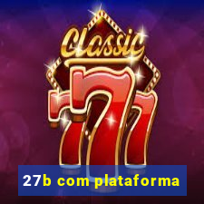 27b com plataforma